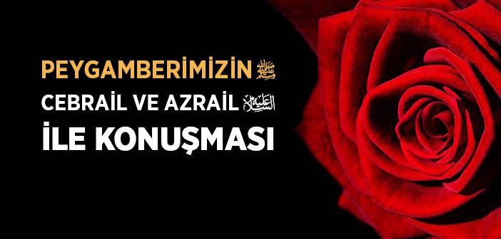 Peygamberimizin Cebrail ve Azrail Aleyhisselam ile Konuşması