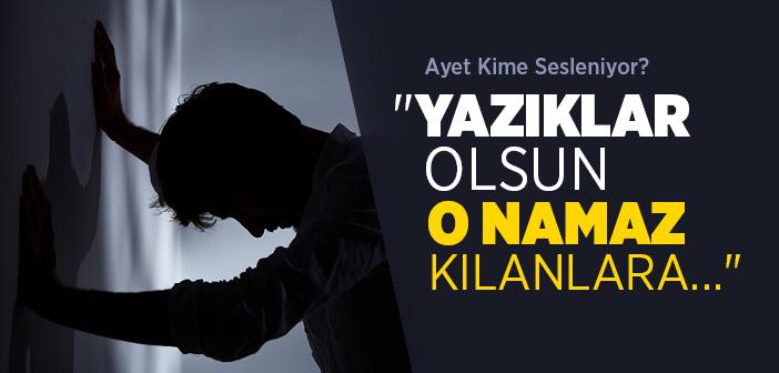 Yazıklar Olsun Ki O Namaz Kılanlara Ayeti