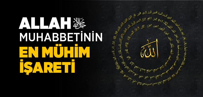 Allah (c.c) Muhabbetinin En Mühim İşareti