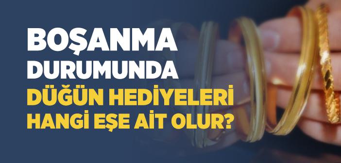 Boşanma Durumunda Düğün Hediyeleri Hangi Eşe Ait Olur?