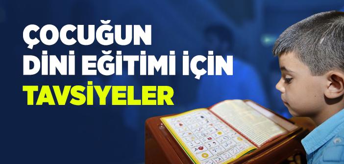 Çocuğun Dini Eğitimi İçin Tavsiyeler