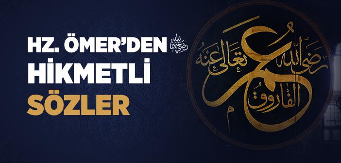 Hz. Ömer’in (r.a.) Sözleri