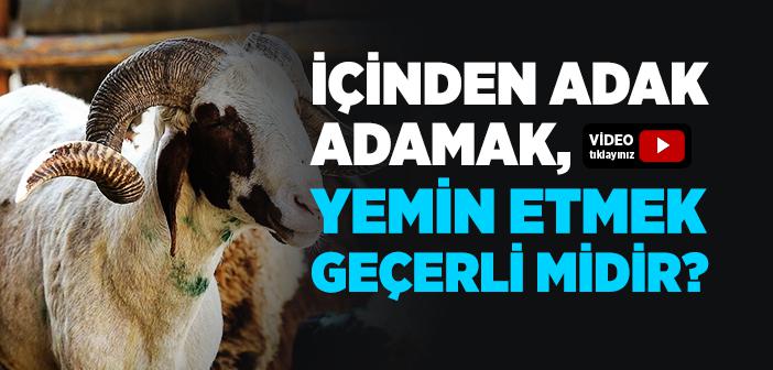 İçinden Adak Adamak, Yemin Etmek Geçerli midir?
