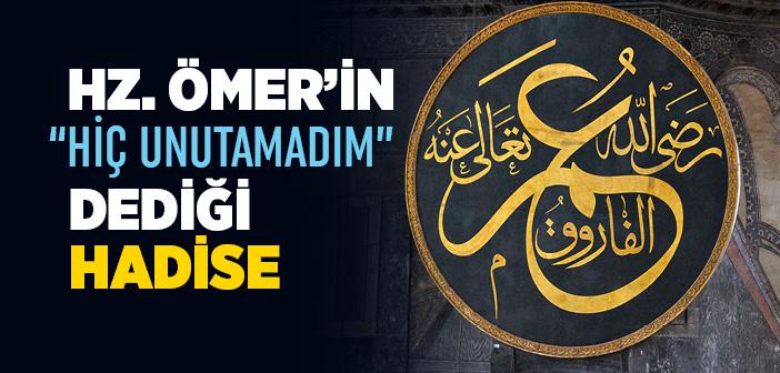 Hz. Ömer'in (r.a) 'Hiç Unutamadım' Dediği Hadise