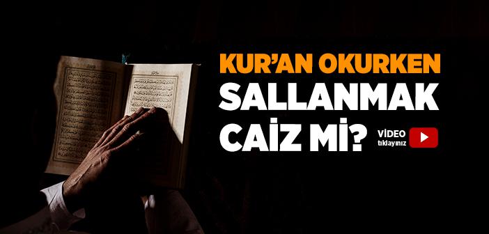 Kur’an Okurken Sallanmak caiz mi?