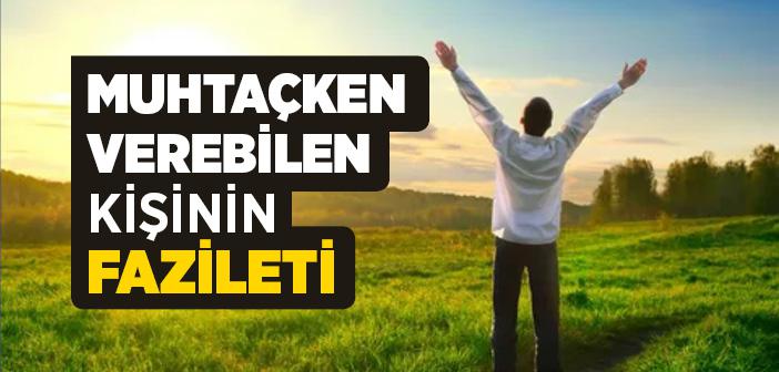 Muhtaçken Verebilen Kişinin Fazileti