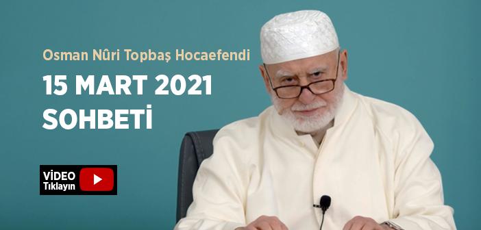 Osman Nûri Topbaş Hocaefendi 15 Mart 2021 Sohbeti