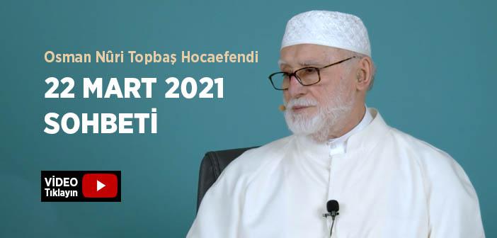 Osman Nûri Topbaş Hocaefendi 22 Mart 2021 Sohbeti