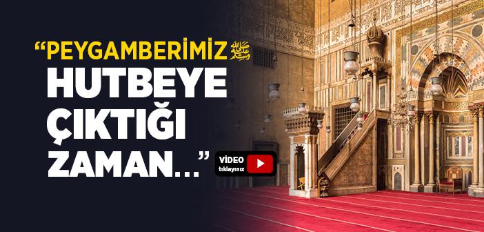 Peygamber Efendimiz Nasıl Hutbe Verirdi?