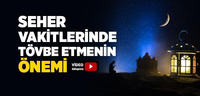 Seher Vakitlerinde Tövbe Etmenin Önemi