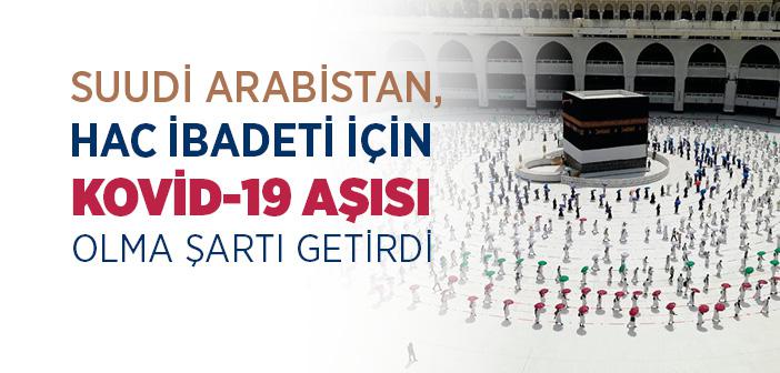Suudi Arabistan, Hac İbadeti İçin Kovid-19 Aşısı Olma Şartı Getirdi