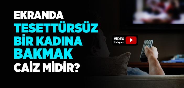 Tesettürsüz Bir Kadına Bakmak Caiz midir?