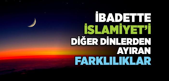 Yahudilik, Hıristiyanlık ve İslamiyet'in İbadet Hususundaki Farklılıkları