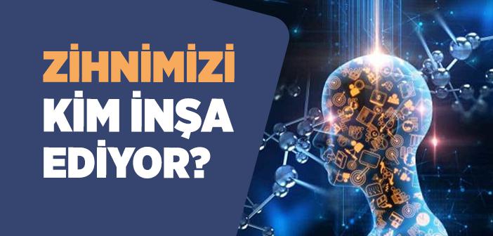 Zihnimizi Kimler Kontrol Ediyor?