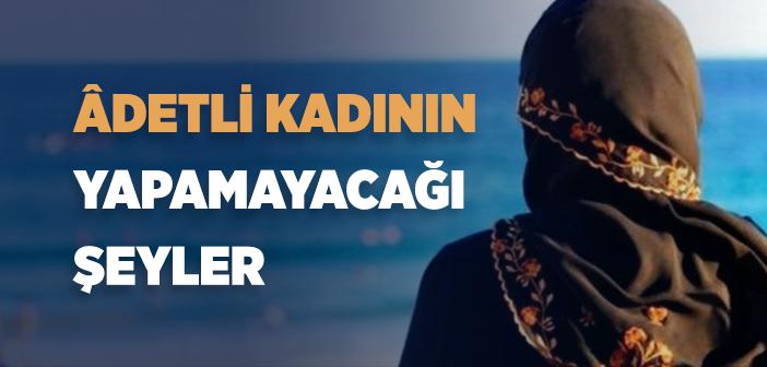 Âdetli Kadına Yasaklanan Şeyler