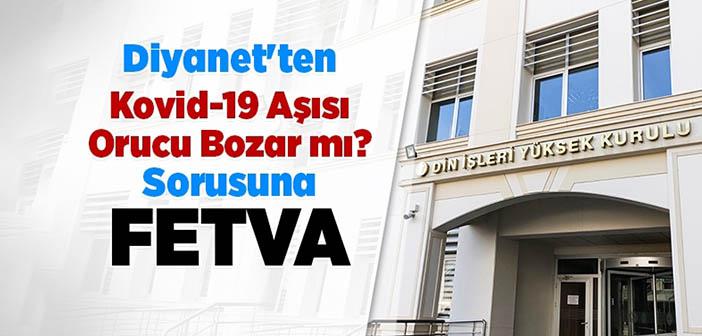 Diyanet Cevapladı "Kovid-19 Aşısı Orucu Bozar mı?