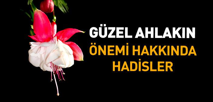 Güzel Ahlâkın Önemi ile İlgili Hadisler