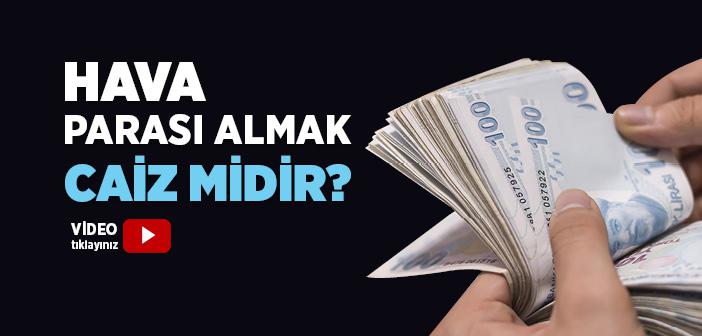Hava Parası Almak Caiz midir?