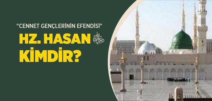 Hz. Hasan (r.a.) Kimdir?