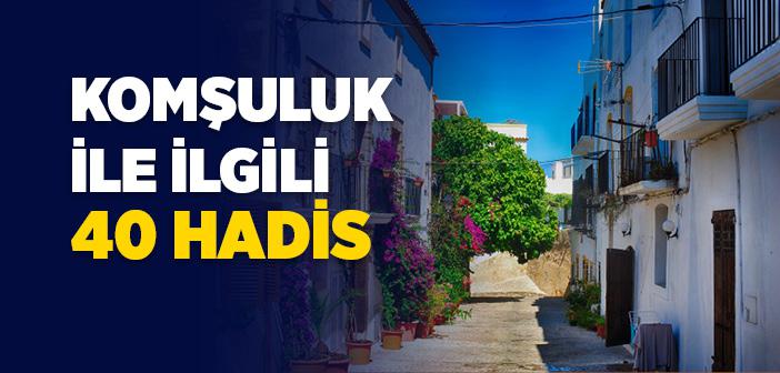 Komşuluk ile İlgili 40 Hadis