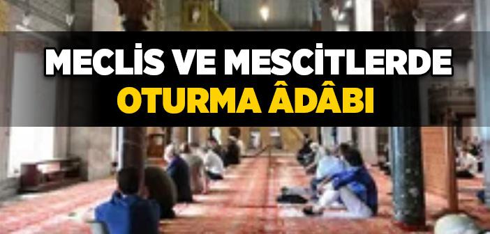 Müslümanın Oturma Âdâbı Nasıl Olmalıdır?