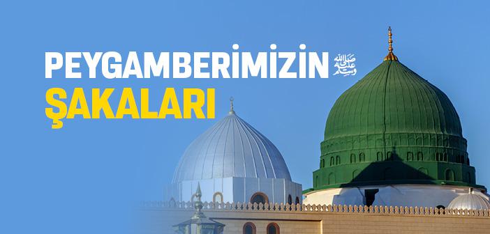 Peygamberimizin Şakaları - Peygamberimizin Latifeleri