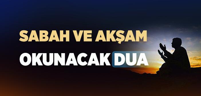 Sabah ve Akşam Okunacak Dua