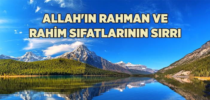 Allah'ın Rahman ve Rahim Sıfatlarının Sırrı