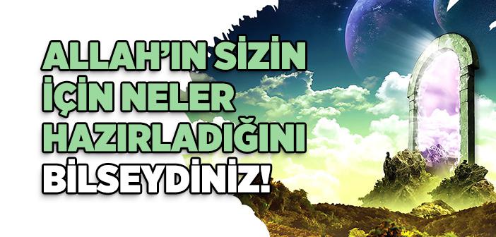 “Allah’ın Sizin İçin Neler Hazırladığını Bilseydiniz” Hadisi