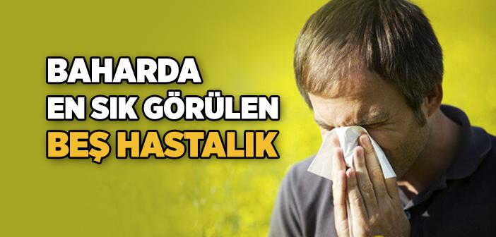Baharda Sık Görülebilecek Hastalıklar Nelerdir?