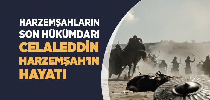 Celaleddin Harzemşah Kimdir?