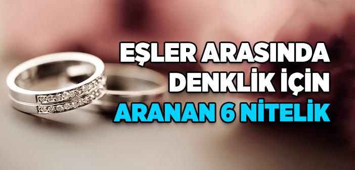 Eşler Arasında Denklik İçin Aranan Altı Nitelik