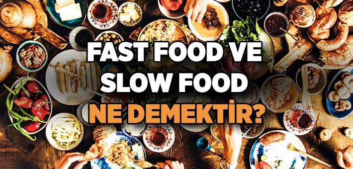 Fast Food ve Slow Food Nedir?