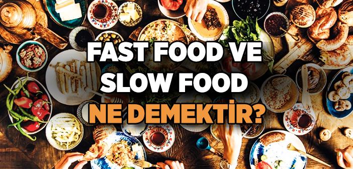 Fast Food ve Slow Food Nedir?