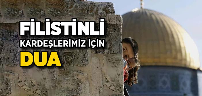 Filistinli Kardeşlerimiz İçin Dua