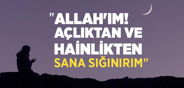 Hadislerde Geçen "Allah'ım! Açlıktan ve Hainlikten Sana Sığınırım" Duası