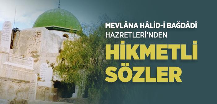 Hz. Mevlana Halid-i Bağdadi’nin Sözleri