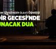Kadir Gecesi Okunacak Dua