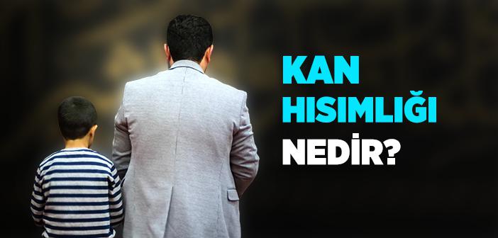 Kan Hısımlığı Ne Demektir?