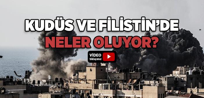 Kudüs ve Filistin’de Neler Oluyor?