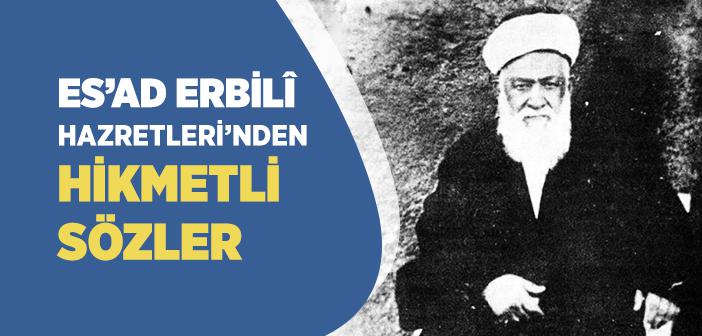 Muhammed Es’ad Erbilî Hazretleri’nin Sözleri