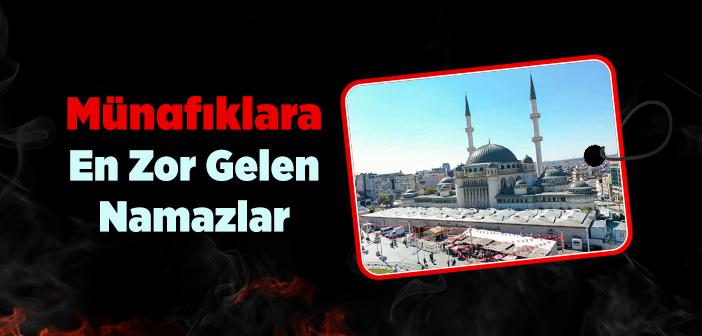 Münafıklara En Zor Gelen Namazlar