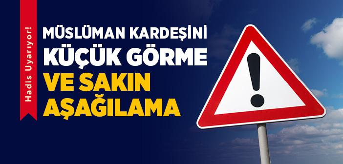 Müslümanı Küçük Görme, Aşağılama Yasağı İle İlgili Hadisler