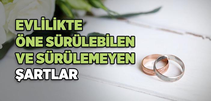 Nikâh Akdinde Öne Sürülüp Sürülemeyen Özel Şartlar