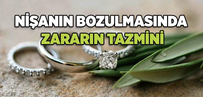 Nişanın Bozulmasında Zararın Tazmini