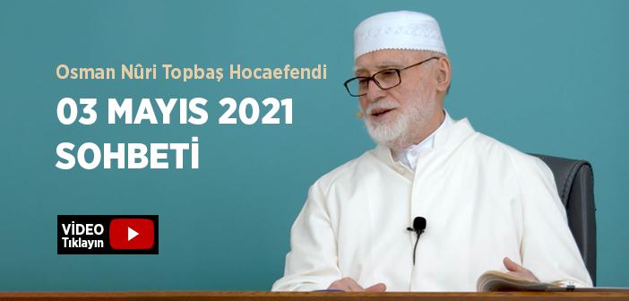 Osman Nûri Topbaş Hocaefendi 03 Mayıs 2021 Sohbeti