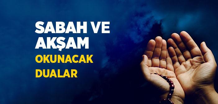 Sabah ve Akşam Okunacak Dualar (Okunuşu ve Anlamları)