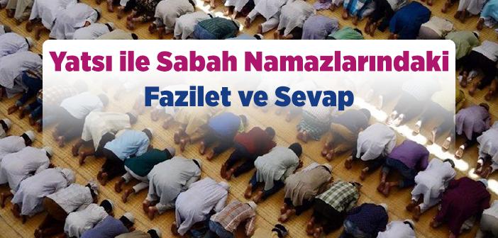 Sabah ve Yatsı Namazlarında Cemaatte Bulunmayı Teşvik Eden Hadisler