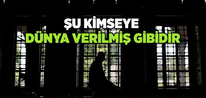 “Şu Kimseye Dünya Verilmiş Gibidir” Hadisi