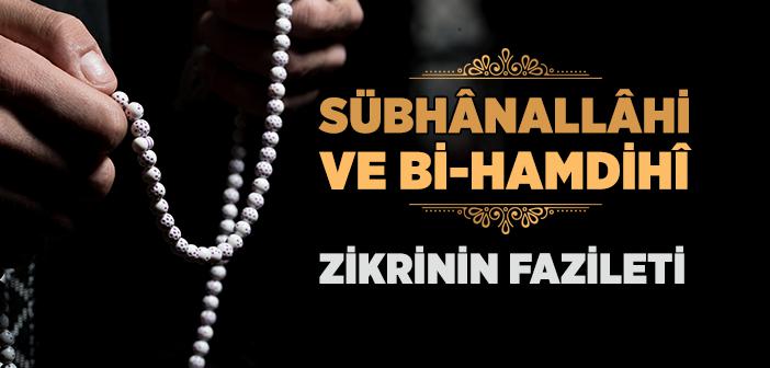 Sübhânallâhi ve Bi-Hamdihî Zikrinin Fazileti İle İlgili Hadis